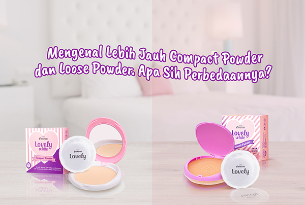 Mengenal Lebih Jauh Compact Powder dan Loose Powder. Apa Sih Perbedaannya? 
